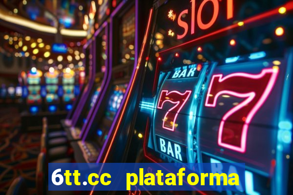 6tt.cc plataforma de jogos